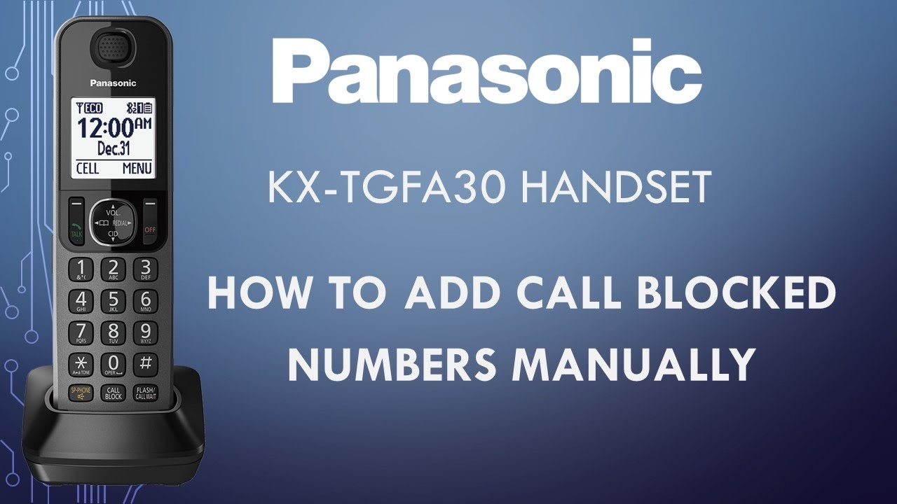 Panasonic telephone KX-TGFA30 - How to add call blocked numbers