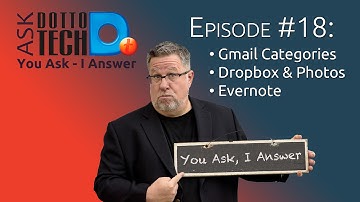 Gmail Categories, Dropbox Photo Sync- Ask Dotto Tech #18