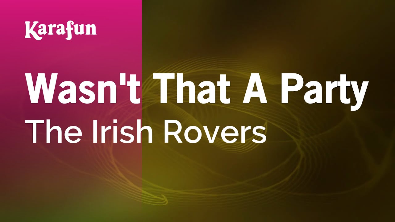 Wasn't That A Party - The Irish Rovers | Karaoke Version | KaraFun Wasn't That A Party - The Irish Rovers | Karaoke Version | KaraFun