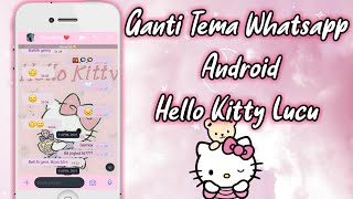 Cara Mengganti tema whatsapp android menjadi hello kitty