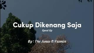 The Junas Ft Yasmin - Cukup Dikenang Saja (Speed Up) 🎵🎵