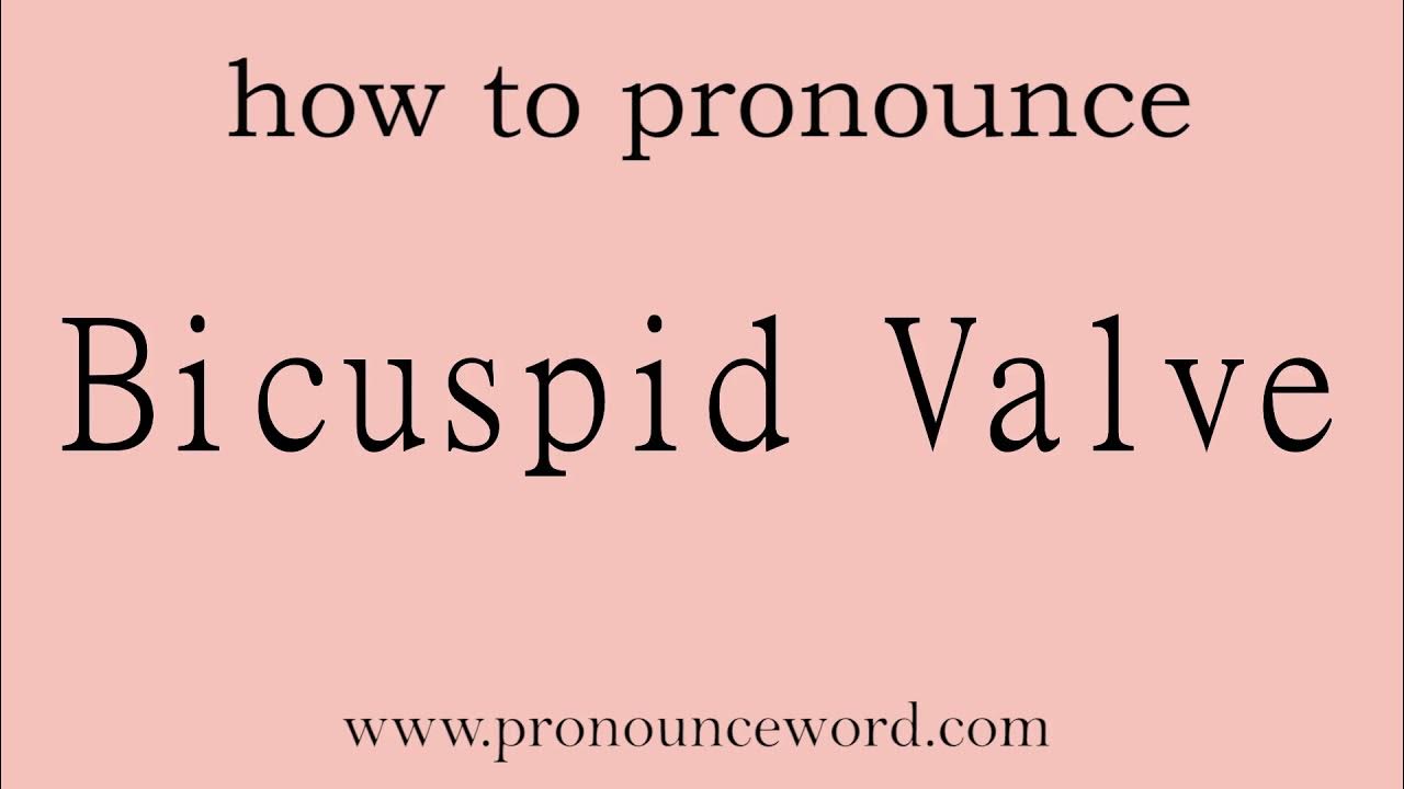 Bicuspid Valve How to pronounce Bicuspid Valve in english (correct
