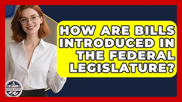 How Are Bills Introduced in the Federal Legislature? | Inside the Legislative Branch