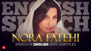 ENGLISH SPEECH | NORA FATEHI: The Best of Nora (English Subtitles)