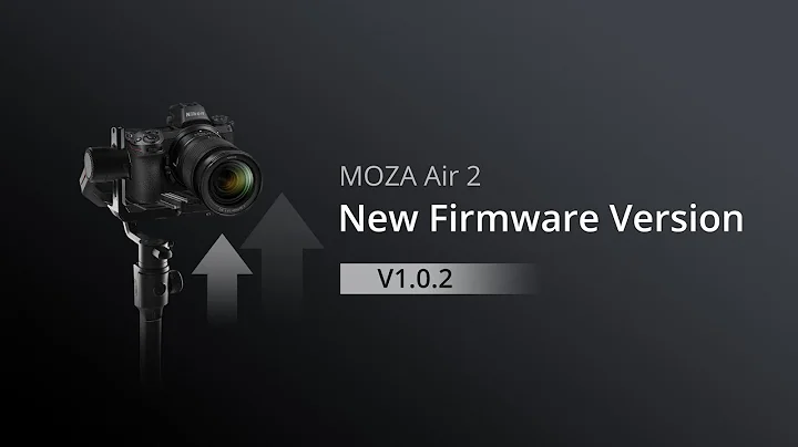 MOZA Air 2 New Firmware Version 1.0.2（Release Date: October 9, 2019）