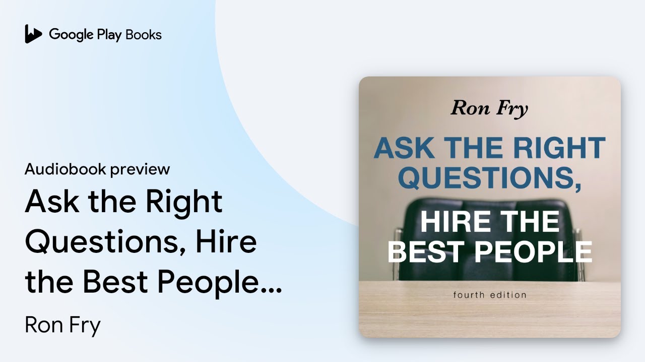 Ask the Right Questions, Hire the Best People,… by Ron Fry · Audiobook preview