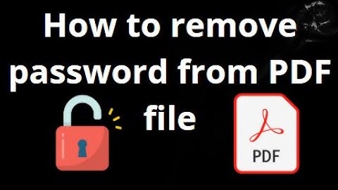 How to Remove Password from PDF File - Complete Guide