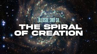 Episode 269: The Spiral of Creation | Bledsoe Said So