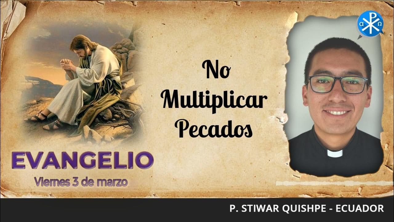 Evangelio de hoy, 3 de marzo de 2023 No multiplicar los pecados YouTube
