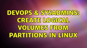 DevOps & SysAdmins: Create logical volumes from partitions in linux (2 Solutions!!)