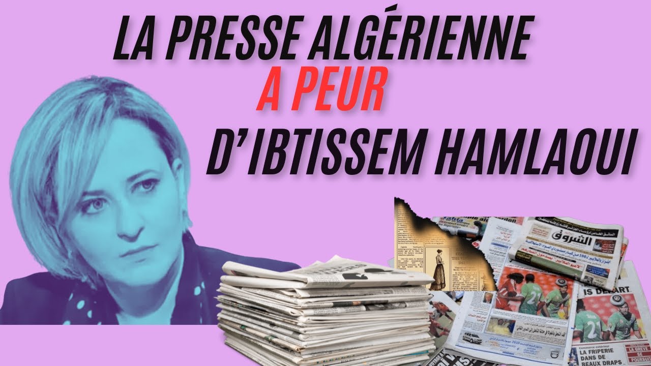 CETTE PRESSE ALGÉRIENNE QUI A PEUR D'IBTISSEM HAMLAOUI... ET DE TEBBOUNE 