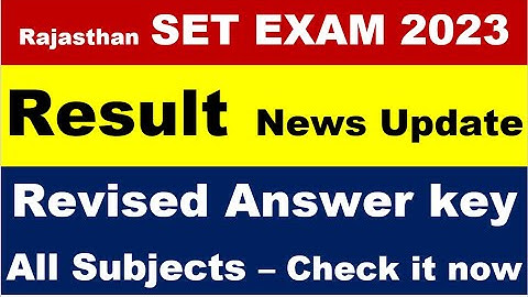 Rajasthan SET EXAM 2023 ! RESULT NEWS UPDATE ! CHECK IT IT NOW ! REVISED ANSWER KEY FOR ALL SUBJECTS