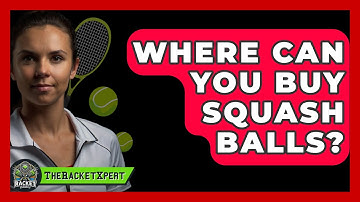 Where Can You Buy Squash Balls? - The Racket Xpert