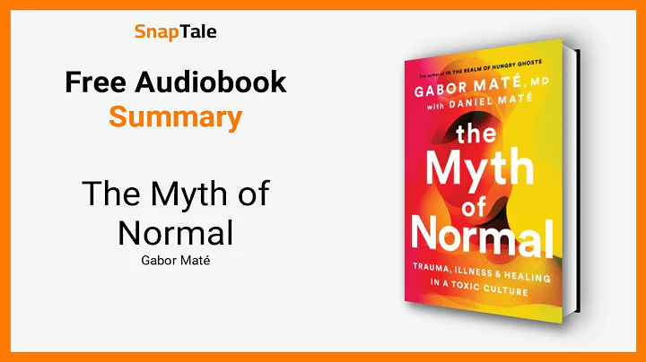 The Myth of Normal by Gabor Maté: 6 Minute Summary