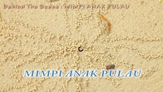 Behind The Scene Mimpi Anak Pulau