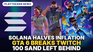 PlayToEarn News |  GTA 6 Breaks Twitch | Solana Halves Inflation | Sandbox Attacker Leaves 100 SAND Actualización