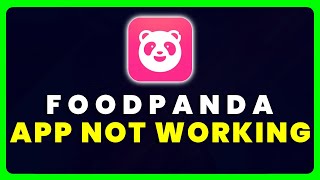 Foodpanda App Not Working: How to Fix Foodpanda App Not Working