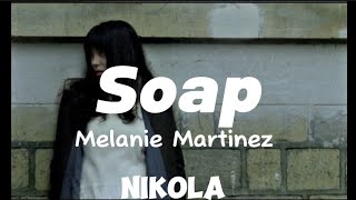 Melanie Martinez — Soap (Lyrics)
