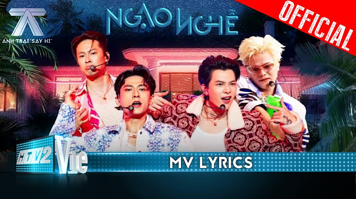 [MV LYRICS] NGẠO NGHỄ - RHYDER, HURRYKNG, Atus, Isaac | Anh Trai Say Hi