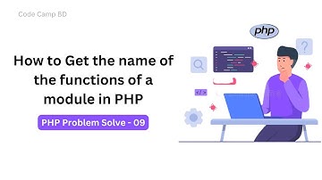 How to Get the name of the functions of a module in PHP || Code Camp BD - #php_problem_solve #2023
