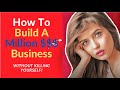 How To Build A Million Dollar Business (Without Killing Yourself!)