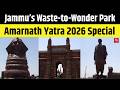 Jammu &amp; Kashmir: Waste To Wonder Park Set To Welcome Amarnath Yatris | Amarnath Yatra
