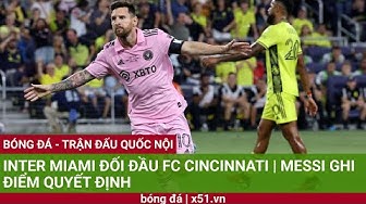 INTER MIAMI ĐỐI ĐẦU FC CINCINNATI |  MESSI GHI ĐIỂM QUYẾT ĐỊNH thumbnail