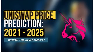 UNISWAP PRICE PREDICTION IN 2021, 2022, 2023, 2024 & 2025: UNI CRYPTOCURRENCY WILL EXPLODE OR NOT?