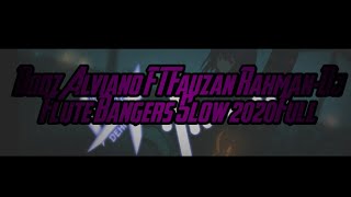 Dodz Alviano FT Fauzan Rahman-Dj Flute(Bangers Slow)2020Full