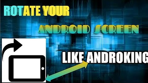 Rotate Any Android Screen With Rotation Control