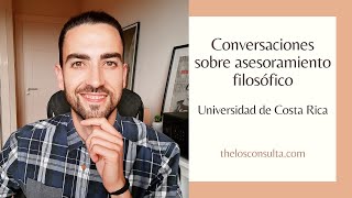 Conversaciones sobre asesoramiento filosófico | Universidad de Costa Rica | Omar Linares