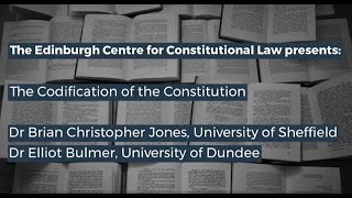 The Codification of the Constitution - Brian Christopher Jones and Elliot Bulmer