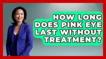 How Long Does Pink Eye Last Without Treatment? - Optometry Knowledge Base