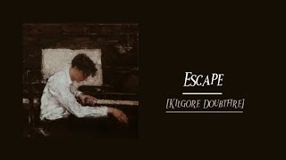 Escape | [sped up] [Kilgore Doubtfire] Resimi