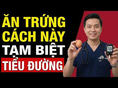 Bác Sĩ Tiết Lộ: Người Tiểu Đường Ăn Trứng Đúng Cách Giúp Kiểm Soát Đường Huyết Ổn Định Cả Ngày