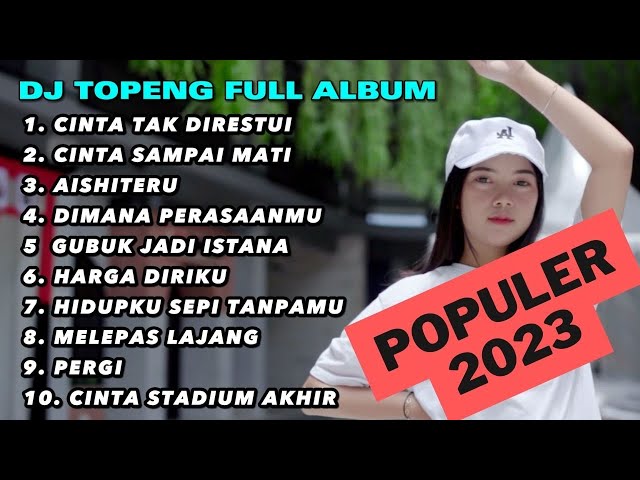 DJ TOPENG FULL ALBUM TERBARU - CINTA TAK DIRESTUI | CINTA SAMPAI MATI | AISHITERU | POPULER 2023 class=