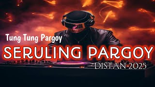 DISTAN NEW 2025 || SERULING SAKTI❗_PARTY_PARGOY OLD REMIX 2025‼️