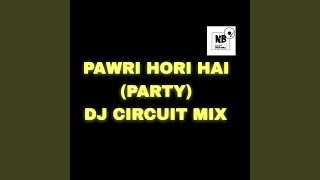 Pawri Hori Hai (Party) Tiktok (Dj Circuit Mix)