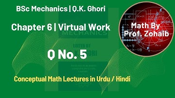 Q 5 | Chapter 6 Virtual Work | BSc Mechanics by Q. K. Ghori
