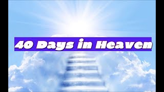 40 Days in Heaven!... the Testimony of Seneca Sodi  ( Pt. 6 - 9)