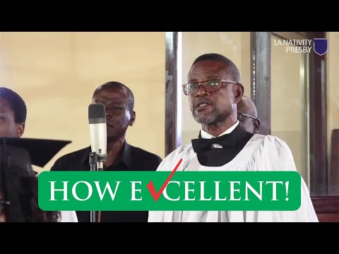 HOW EXCELLENT!!! performed by La Nativity Church Choir