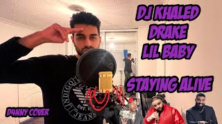 DJ Khaled ft. Drake & Lil Baby - STAYING ALIVE (Cover By D4NNY)