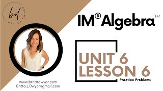 Unit 6 Lesson 6 Practice Problems IM® Algebra 1TM authored by Illustrative Mathematics®