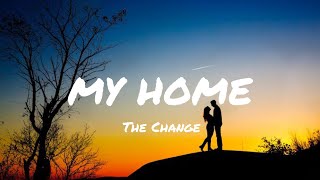 My Home - The Change (Lyrics)