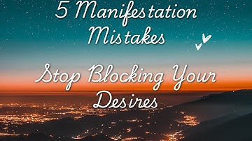 Episode 2: 5 Common Manifestation Mistakes Blocking Your Desires & How to Fix Them |  #manifestation