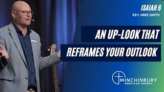 An Uplook to Reframe your Outlook - Isaiah 6 | Rev. Mike Smith