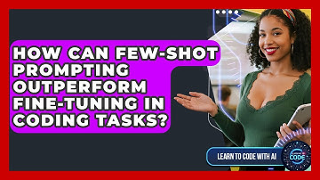 How Can Few-shot Prompting Outperform Fine-tuning In Coding Tasks? - Learning To Code With AI