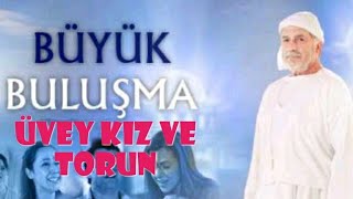 Büyük Buluşma Üvey Kiz Ve Torun Tek Parça