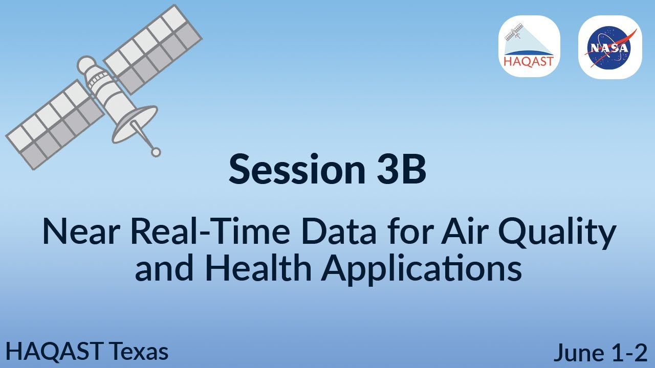 HAQAST Texas: Session 3B - Near Real-Time Data for Air Quality and Health Applications