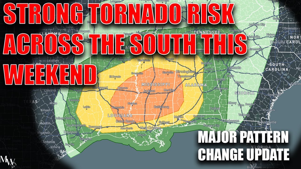 Strong Tornado Risk This Weekend Across The South! Major Pattern Change ...
